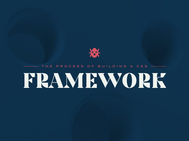 The process of building a CSS Framework